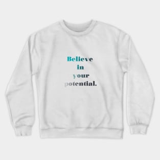 Believe in your potential Crewneck Sweatshirt